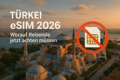 Türkei eSIM 2026: Was Reisende dieses Jahr beachten müssen